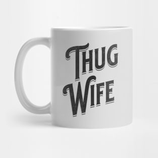 "Thug Wife" - Streetwise Humor Thug Life Pun for Cool Spouses Mug